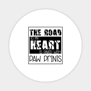 The road to my heart is paved with paw prints , Dogs welcome people tolerated , Dogs , Dogs lovers , National dog day , Dog Christmas day Magnet